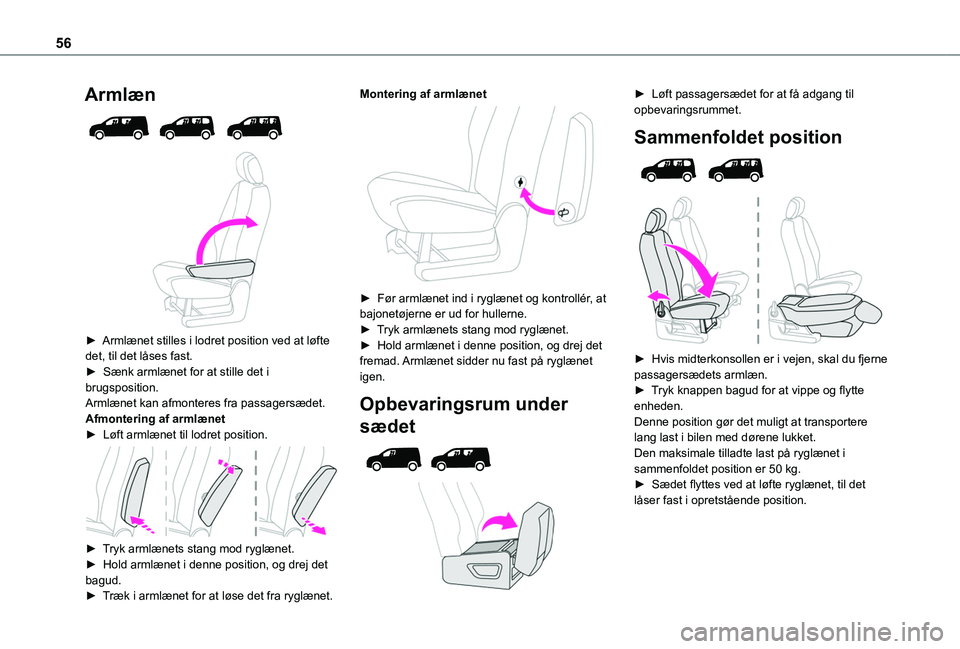 TOYOTA PROACE CITY VERSO EV 2021 Brugsanvisning (in Danish) 56
Armlæn
► Armlænet stilles i lodret position ved at løfte det, til det låses fast.► Sænk armlænet for at stille det i brugsposition.Armlænet kan afmonteres fra passagersædet.Afmon TOYOTA PROACE CITY VERSO EV 2021 Brugsanvisning (in Danish) 56
Armlæn
► Armlænet stilles i lodret position ved at løfte det, til det låses fast.► Sænk armlænet for at stille det i brugsposition.Armlænet kan afmonteres fra passagersædet.Afmon