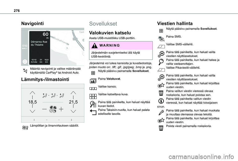TOYOTA PROACE CITY VERSO EV 2021 Omistajan Käsikirja (in Finnish) 276
Navigointi
Määritä navigointi ja valitse määränpää käyttämällä CarPlay® tai Android Auto.
Lämmitys-/ilmastointi
21,518,5
Lämpötilan ja ilmanvirtauksen säädöt.
Sovellukse TOYOTA PROACE CITY VERSO EV 2021 Omistajan Käsikirja (in Finnish) 276
Navigointi
Määritä navigointi ja valitse määränpää käyttämällä CarPlay® tai Android Auto.
Lämmitys-/ilmastointi
21,518,5
Lämpötilan ja ilmanvirtauksen säädöt.
Sovellukse