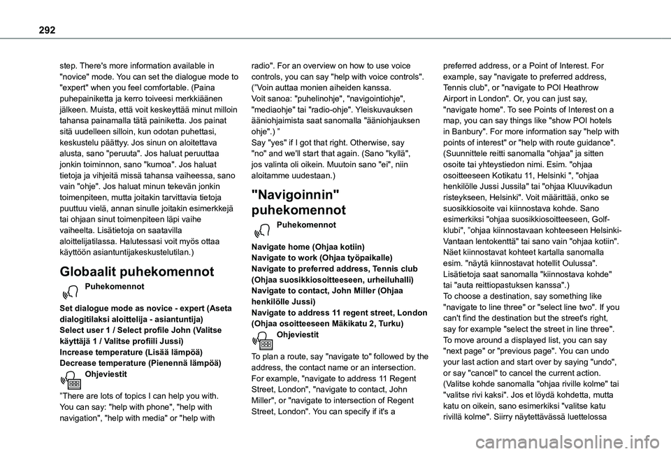 TOYOTA PROACE CITY VERSO EV 2021 Omistajan Käsikirja (in Finnish) 292
step. There's more information available in "novice" mode. You can set the dialogue mode to "expert" when you feel comfortable. (Paina puhepainiketta ja kerro toive TOYOTA PROACE CITY VERSO EV 2021 Omistajan Käsikirja (in Finnish) 292
step. There's more information available in "novice" mode. You can set the dialogue mode to "expert" when you feel comfortable. (Paina puhepainiketta ja kerro toive