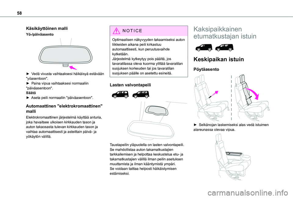 TOYOTA PROACE CITY VERSO EV 2021  Omistajan Käsikirja (in Finnish) 58
Käsikäyttöinen malli
Yö-/päiväasento 
 
►  Vedä vivusta vaihtaaksesi häikäisyä estävään 
"yöasentoon".►  Paina vipua vaihtaaksesi normaaliin "pä