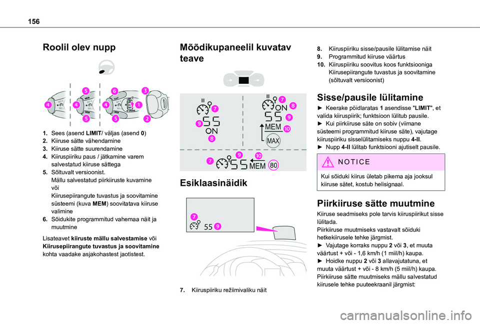 TOYOTA PROACE CITY VERSO EV 2021 Kasutusjuhend (in Estonian) 156
Roolil olev nupp
1.Sees (asend LIMIT/ väljas (asend 0)
2.Kiiruse sätte vähendamine
3.Kiiruse sätte suurendamine
4.Kiiruspiiriku paus / jätkamine varem salvestatud kiiruse sättega
5.Sõ TOYOTA PROACE CITY VERSO EV 2021 Kasutusjuhend (in Estonian) 156
Roolil olev nupp
1.Sees (asend LIMIT/ väljas (asend 0)
2.Kiiruse sätte vähendamine
3.Kiiruse sätte suurendamine
4.Kiiruspiiriku paus / jätkamine varem salvestatud kiiruse sättega
5.Sõ
