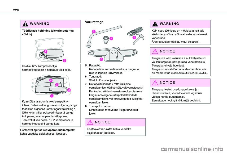 TOYOTA PROACE CITY VERSO EV 2021 Kasutusjuhend (in Estonian) 220
WARNI NG
Tööriistade hoidmine (elektrimootoriga sõiduk)
Hoidke 12 V kompressorit ja hermeetikupudelit 4 näidatud viisil kotis.
Kaassõitja jalaruumis olev panipaik on kitsas. Selleks et luugi TOYOTA PROACE CITY VERSO EV 2021 Kasutusjuhend (in Estonian) 220
WARNI NG
Tööriistade hoidmine (elektrimootoriga sõiduk)
Hoidke 12 V kompressorit ja hermeetikupudelit 4 näidatud viisil kotis.
Kaassõitja jalaruumis olev panipaik on kitsas. Selleks et luugi