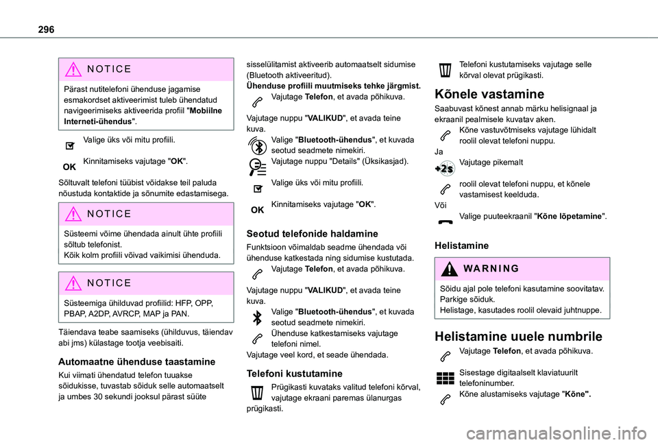 TOYOTA PROACE CITY VERSO EV 2021 Kasutusjuhend (in Estonian) 296
NOTIC E
Pärast nutitelefoni ühenduse jagamise esmakordset aktiveerimist tuleb ühendatud navigeerimiseks aktiveerida profiil "Mobiilne Interneti-ühendus".
Valige üks või mitu profiili TOYOTA PROACE CITY VERSO EV 2021 Kasutusjuhend (in Estonian) 296
NOTIC E
Pärast nutitelefoni ühenduse jagamise esmakordset aktiveerimist tuleb ühendatud navigeerimiseks aktiveerida profiil "Mobiilne Interneti-ühendus".
Valige üks või mitu profiili
