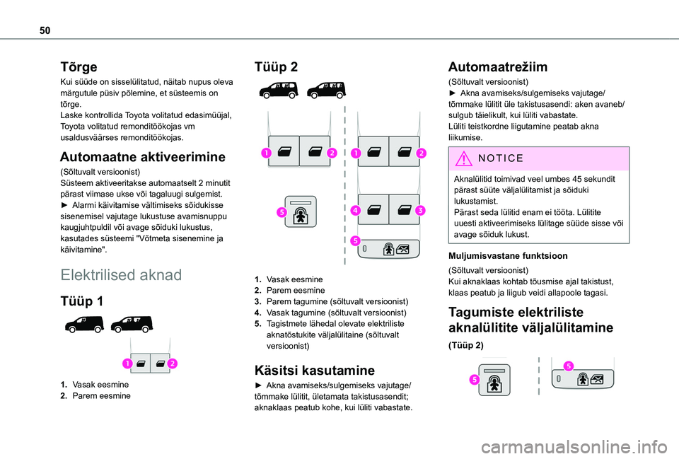 TOYOTA PROACE CITY VERSO EV 2021 Kasutusjuhend (in Estonian) 50
Tõrge
Kui süüde on sisselülitatud, näitab nupus oleva märgutule püsiv põlemine, et süsteemis on tõrge.Laske kontrollida Toyota volitatud edasimüüjal, Toyota volitatud remonditöökojas TOYOTA PROACE CITY VERSO EV 2021 Kasutusjuhend (in Estonian) 50
Tõrge
Kui süüde on sisselülitatud, näitab nupus oleva märgutule püsiv põlemine, et süsteemis on tõrge.Laske kontrollida Toyota volitatud edasimüüjal, Toyota volitatud remonditöökojas