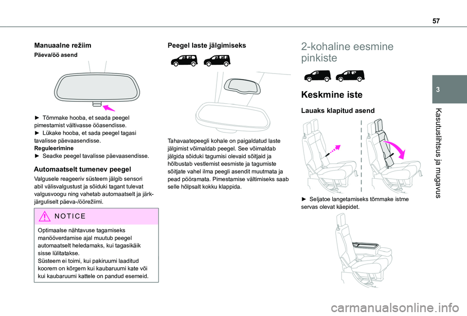 TOYOTA PROACE CITY VERSO EV 2021 Kasutusjuhend (in Estonian) 57
Kasutuslihtsus ja mugavus
3
Manuaalne režiim
Päeva/öö asend
► Tõmmake hooba, et seada peegel
pimestamist vältivasse ööasendisse.► Lükake hooba, et sada peegel tagasi tavalisse pä TOYOTA PROACE CITY VERSO EV 2021 Kasutusjuhend (in Estonian) 57
Kasutuslihtsus ja mugavus
3
Manuaalne režiim
Päeva/öö asend
► Tõmmake hooba, et seada peegel
pimestamist vältivasse ööasendisse.► Lükake hooba, et sada peegel tagasi tavalisse pä