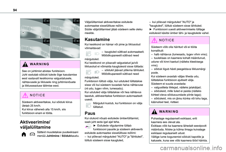 TOYOTA PROACE CITY VERSO EV 2021 Kasutusjuhend (in Estonian) 94
WARNI NG
See on juhtimist abistav funktsioon.Juht vastutab sõiduki tulede õige kasutamise eest vastavalt keskkonna valgustatusele, nähtavusele ja liiklusele ning juhtimisnõuete ja liiklussead TOYOTA PROACE CITY VERSO EV 2021 Kasutusjuhend (in Estonian) 94
WARNI NG
See on juhtimist abistav funktsioon.Juht vastutab sõiduki tulede õige kasutamise eest vastavalt keskkonna valgustatusele, nähtavusele ja liiklusele ning juhtimisnõuete ja liiklussead