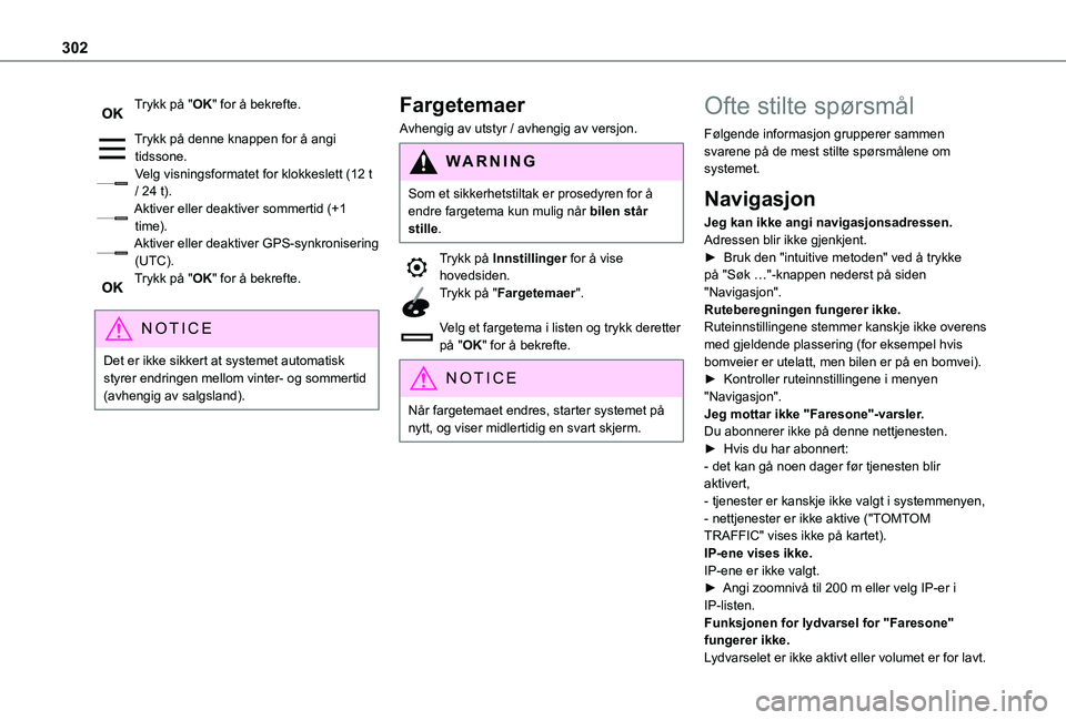 TOYOTA PROACE CITY VERSO EV 2021  Instruksjoner for bruk (in Norwegian) 302
Trykk på "OK" for å bekrefte. 
Trykk på denne knappen for å angi tidssone.Velg visningsformatet for klokkeslett (12 t / 24 t).Aktiver eller deaktiver sommertid (+1 time).Aktiver eller 