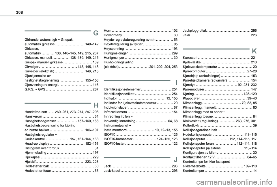 TOYOTA PROACE CITY VERSO EV 2021  Instruksjoner for bruk (in Norwegian) 308
G
Girhendel automatigir ~ Girspak,  automatisk girkasse   140–142Girkasse,  automatisk   138, 140–145, 149, 215, 237Girkasse, manuell   138–139, 149, 215Girspak manuell girkasse   139Girvelg