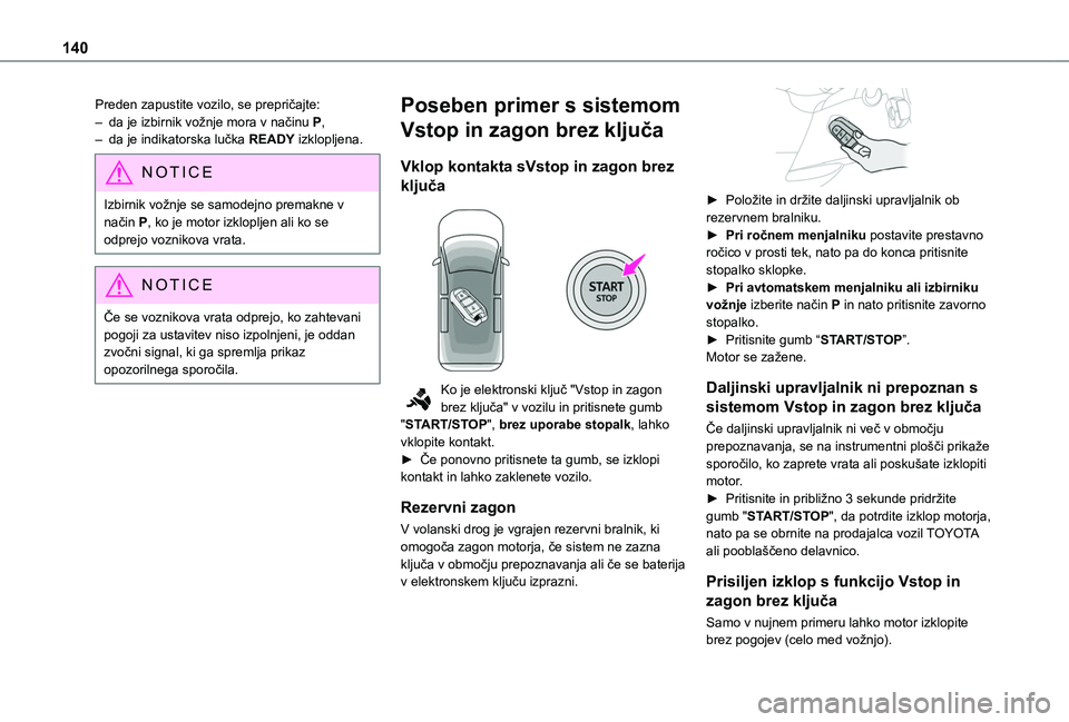 TOYOTA PROACE CITY VERSO EV 2021 Navodila Za Uporabo (in Slovenian) 140
Preden zapustite vozilo, se prepričajte:– da je izbirnik vožnje mora v načinu P,– da je indikatorska lučka READY izklopljena.
NOTIC E
Izbirnik vožnje se samodejno premakne v način P, ko TOYOTA PROACE CITY VERSO EV 2021 Navodila Za Uporabo (in Slovenian) 140
Preden zapustite vozilo, se prepričajte:– da je izbirnik vožnje mora v načinu P,– da je indikatorska lučka READY izklopljena.
NOTIC E
Izbirnik vožnje se samodejno premakne v način P, ko