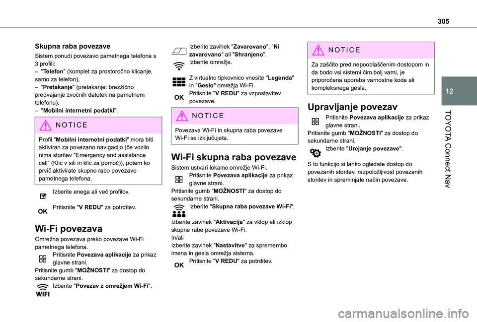 TOYOTA PROACE CITY VERSO EV 2021 Navodila Za Uporabo (in Slovenian) 305
TOYOTA Connect Nav
12
Skupna raba povezave
Sistem ponudi povezavo pametnega telefona s 3 profili:– "Telefon" (komplet za prostoročno klicanje, samo za telefon),– “Pretakanje" (p TOYOTA PROACE CITY VERSO EV 2021 Navodila Za Uporabo (in Slovenian) 305
TOYOTA Connect Nav
12
Skupna raba povezave
Sistem ponudi povezavo pametnega telefona s 3 profili:– "Telefon" (komplet za prostoročno klicanje, samo za telefon),– “Pretakanje" (p