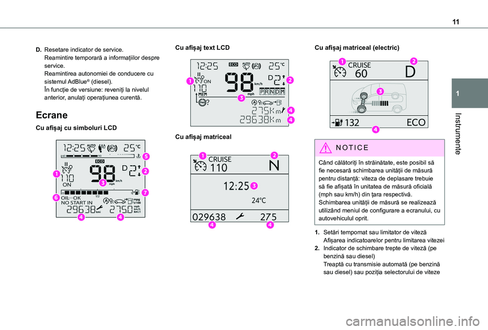 TOYOTA PROACE CITY VERSO EV 2021 Manual de utilizare (in Romanian) 11
Instrumente
1
D.Resetare indicator de service.Reamintire temporară a informațiilor despre service.Reamintirea autonomiei de conducere cu sistemul AdBlue® (diesel).În funcție de versiune: reven TOYOTA PROACE CITY VERSO EV 2021 Manual de utilizare (in Romanian) 11
Instrumente
1
D.Resetare indicator de service.Reamintire temporară a informațiilor despre service.Reamintirea autonomiei de conducere cu sistemul AdBlue® (diesel).În funcție de versiune: reven