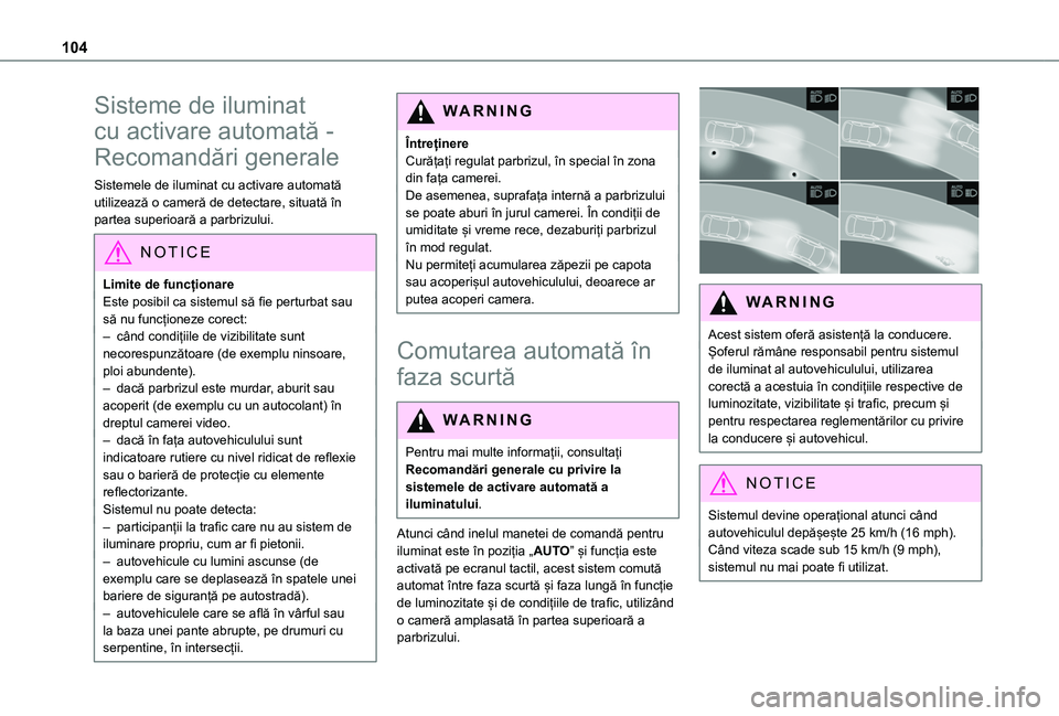 TOYOTA PROACE CITY VERSO EV 2021 Manual de utilizare (in Romanian) 104
Sisteme de iluminat
cu activare automată -
Recomandări generale
Sistemele de iluminat cu activare automată utilizează o cameră de detectare, situată în partea superioară a parbrizului.
N TOYOTA PROACE CITY VERSO EV 2021 Manual de utilizare (in Romanian) 104
Sisteme de iluminat
cu activare automată -
Recomandări generale
Sistemele de iluminat cu activare automată utilizează o cameră de detectare, situată în partea superioară a parbrizului.
N