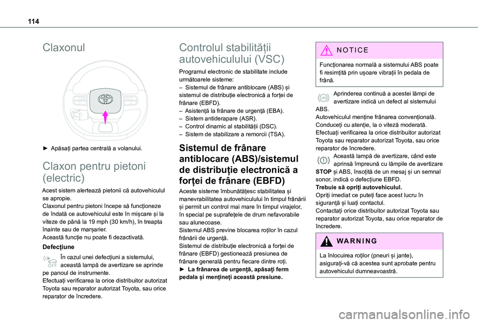 TOYOTA PROACE CITY VERSO EV 2021 Manual de utilizare (in Romanian) 11 4
Claxonul
► Apăsați partea centrală a volanului.
Claxon pentru pietoni
(electric)
Acest sistem alertează pietonii că autovehiculul se apropie.Claxonul pentru pietoni începe să funcți TOYOTA PROACE CITY VERSO EV 2021 Manual de utilizare (in Romanian) 11 4
Claxonul
► Apăsați partea centrală a volanului.
Claxon pentru pietoni
(electric)
Acest sistem alertează pietonii că autovehiculul se apropie.Claxonul pentru pietoni începe să funcți