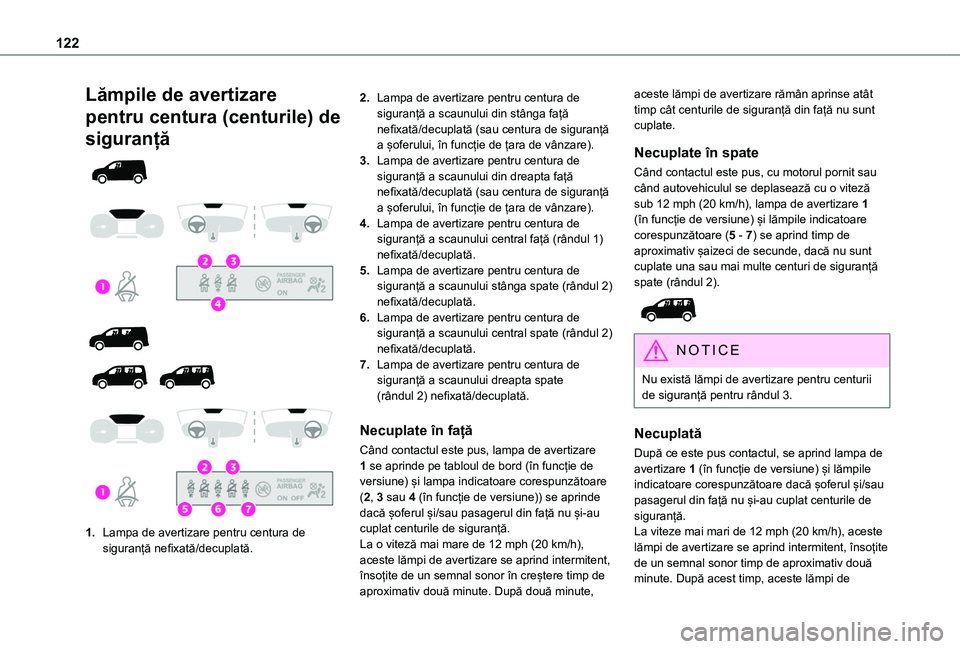 TOYOTA PROACE CITY VERSO EV 2021 Manual de utilizare (in Romanian) 122
Lămpile de avertizare
pentru centura (centurile) de
siguranță
1.Lampa de avertizare pentru centura de
siguranță nefixată/decuplată.
2.Lampa de avertizare pentru centura de TOYOTA PROACE CITY VERSO EV 2021 Manual de utilizare (in Romanian) 122
Lămpile de avertizare
pentru centura (centurile) de
siguranță
1.Lampa de avertizare pentru centura de
siguranță nefixată/decuplată.
2.Lampa de avertizare pentru centura de