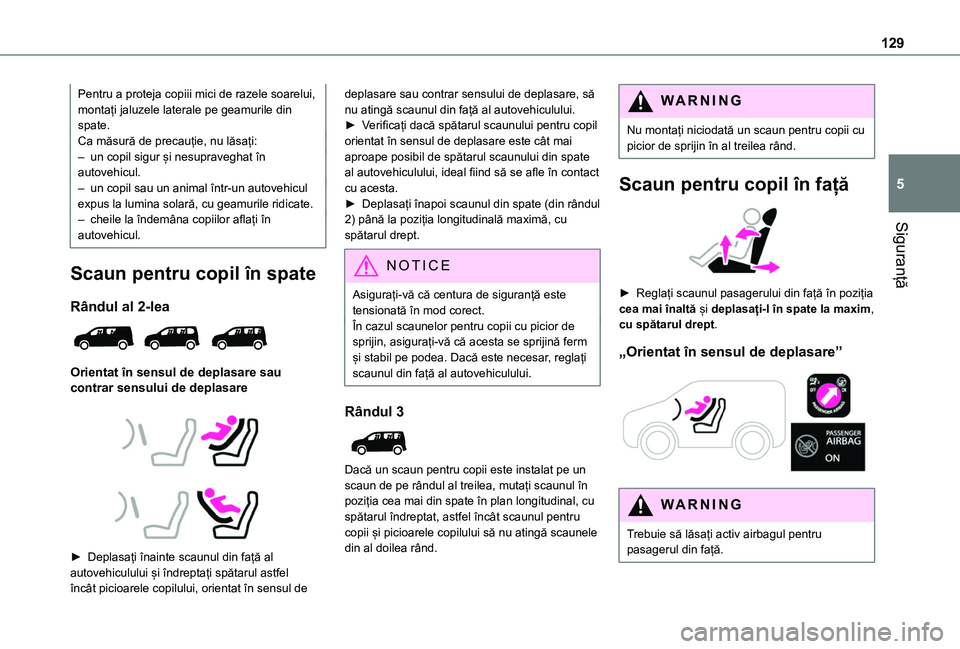 TOYOTA PROACE CITY VERSO EV 2021 Manual de utilizare (in Romanian) 129
Siguranță
5
Pentru a proteja copiii mici de razele soarelui, montați jaluzele laterale pe geamurile din spate.Ca măsură de precauție, nu lăsați:– un copil sigur și nesupraveghat în aut TOYOTA PROACE CITY VERSO EV 2021 Manual de utilizare (in Romanian) 129
Siguranță
5
Pentru a proteja copiii mici de razele soarelui, montați jaluzele laterale pe geamurile din spate.Ca măsură de precauție, nu lăsați:– un copil sigur și nesupraveghat în aut