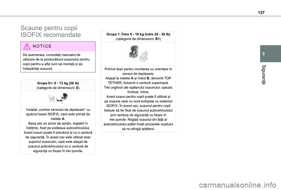 TOYOTA PROACE CITY VERSO EV 2021 Manual de utilizare (in Romanian) 137
Siguranță
5
Scaune pentru copii
ISOFIX recomandate
NOTIC E
De asemenea, consultați manualul de utilizare de la producătorul scaunului pentru copii pentru a afla cum să montați și să înde TOYOTA PROACE CITY VERSO EV 2021 Manual de utilizare (in Romanian) 137
Siguranță
5
Scaune pentru copii
ISOFIX recomandate
NOTIC E
De asemenea, consultați manualul de utilizare de la producătorul scaunului pentru copii pentru a afla cum să montați și să înde