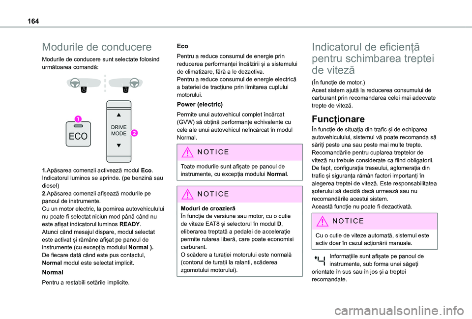 TOYOTA PROACE CITY VERSO EV 2021 Manual de utilizare (in Romanian) 164
Modurile de conducere
Modurile de conducere sunt selectate folosind următoarea comandă:
1.Apăsarea comenzii activează modul Eco. Indicatorul luminos se aprinde. (pe benzină sau diesel)2 TOYOTA PROACE CITY VERSO EV 2021 Manual de utilizare (in Romanian) 164
Modurile de conducere
Modurile de conducere sunt selectate folosind următoarea comandă:
1.Apăsarea comenzii activează modul Eco. Indicatorul luminos se aprinde. (pe benzină sau diesel)2