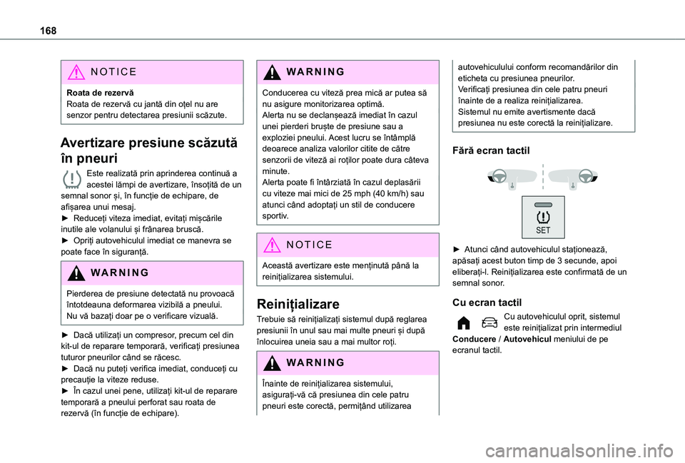 TOYOTA PROACE CITY VERSO EV 2021 Manual de utilizare (in Romanian) 168
NOTIC E
Roata de rezervăRoata de rezervă cu jantă din oțel nu are senzor pentru detectarea presiunii scăzute.
Avertizare presiune scăzută
în pneuri
Este realizată prin aprinderea continu TOYOTA PROACE CITY VERSO EV 2021 Manual de utilizare (in Romanian) 168
NOTIC E
Roata de rezervăRoata de rezervă cu jantă din oțel nu are senzor pentru detectarea presiunii scăzute.
Avertizare presiune scăzută
în pneuri
Este realizată prin aprinderea continu