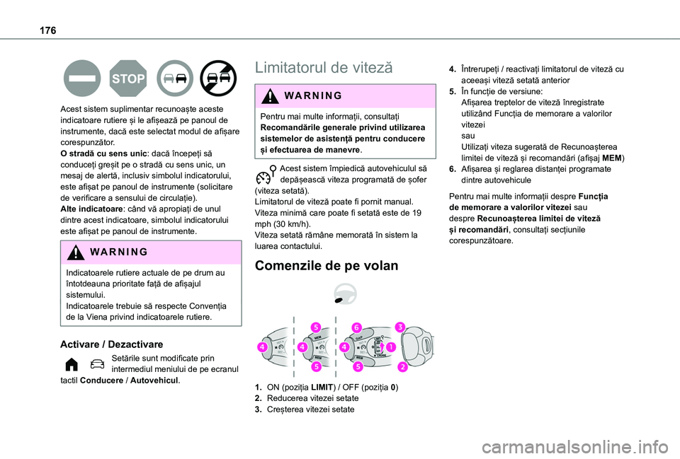 TOYOTA PROACE CITY VERSO EV 2021 Manual de utilizare (in Romanian) 176
Acest sistem suplimentar recunoaște aceste indicatoare rutiere și le afișează pe panoul de instrumente, dacă este selectat modul de afișare corespunzător.O stradă cu sens unic: dacă în TOYOTA PROACE CITY VERSO EV 2021 Manual de utilizare (in Romanian) 176
Acest sistem suplimentar recunoaște aceste indicatoare rutiere și le afișează pe panoul de instrumente, dacă este selectat modul de afișare corespunzător.O stradă cu sens unic: dacă în