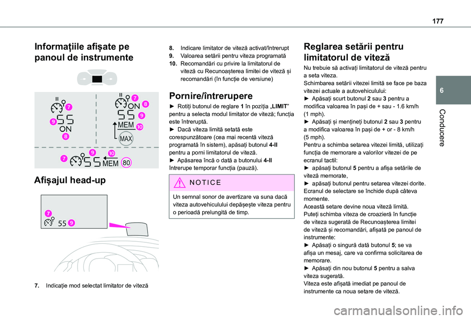 TOYOTA PROACE CITY VERSO EV 2021 Manual de utilizare (in Romanian) 177
Conducere
6
Informațiile afișate pe
panoul de instrumente
Afișajul head-up
7.Indicație mod selectat limitator de viteză
8.Indicare limitator de viteză activat/întrerupt
9.Valoarea TOYOTA PROACE CITY VERSO EV 2021 Manual de utilizare (in Romanian) 177
Conducere
6
Informațiile afișate pe
panoul de instrumente
Afișajul head-up
7.Indicație mod selectat limitator de viteză
8.Indicare limitator de viteză activat/întrerupt
9.Valoarea