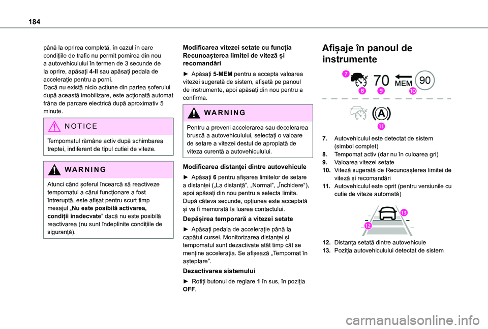 TOYOTA PROACE CITY VERSO EV 2021 Manual de utilizare (in Romanian) 184
până la oprirea completă, în cazul în care condițiile de trafic nu permit pornirea din nou a autovehiculului în termen de 3 secunde de la oprire, apăsați 4-II sau apăsați pedala de acce TOYOTA PROACE CITY VERSO EV 2021 Manual de utilizare (in Romanian) 184
până la oprirea completă, în cazul în care condițiile de trafic nu permit pornirea din nou a autovehiculului în termen de 3 secunde de la oprire, apăsați 4-II sau apăsați pedala de acce