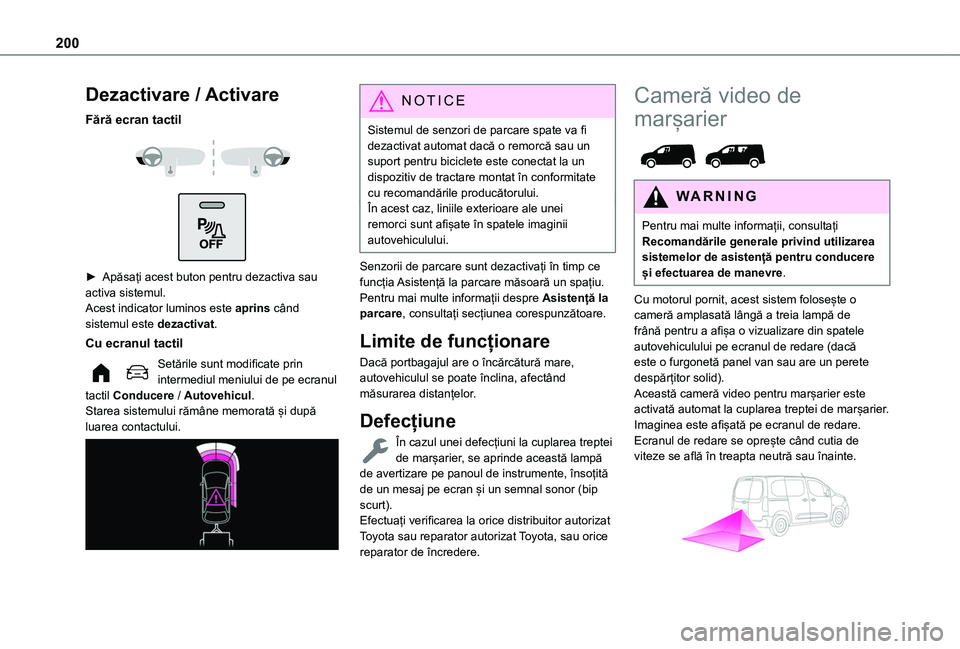 TOYOTA PROACE CITY VERSO EV 2021 Manual de utilizare (in Romanian) 200
Dezactivare / Activare
Fără ecran tactil
► Apăsați acest buton pentru dezactiva sau activa sistemul.Acest indicator luminos este aprins când sistemul este dezactivat.
Cu ecranul tacti TOYOTA PROACE CITY VERSO EV 2021 Manual de utilizare (in Romanian) 200
Dezactivare / Activare
Fără ecran tactil
► Apăsați acest buton pentru dezactiva sau activa sistemul.Acest indicator luminos este aprins când sistemul este dezactivat.
Cu ecranul tacti