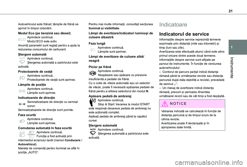 TOYOTA PROACE CITY VERSO EV 2021 Manual de utilizare (in Romanian) 21
Instrumente
1
Autovehiculul este frânat; lămpile de frână se aprind în timpul coborârii.
Modul Eco (pe benzină sau diesel)Aprindere continuă.Modul ECO este activ.Anumiți parametri sunt reg TOYOTA PROACE CITY VERSO EV 2021 Manual de utilizare (in Romanian) 21
Instrumente
1
Autovehiculul este frânat; lămpile de frână se aprind în timpul coborârii.
Modul Eco (pe benzină sau diesel)Aprindere continuă.Modul ECO este activ.Anumiți parametri sunt reg