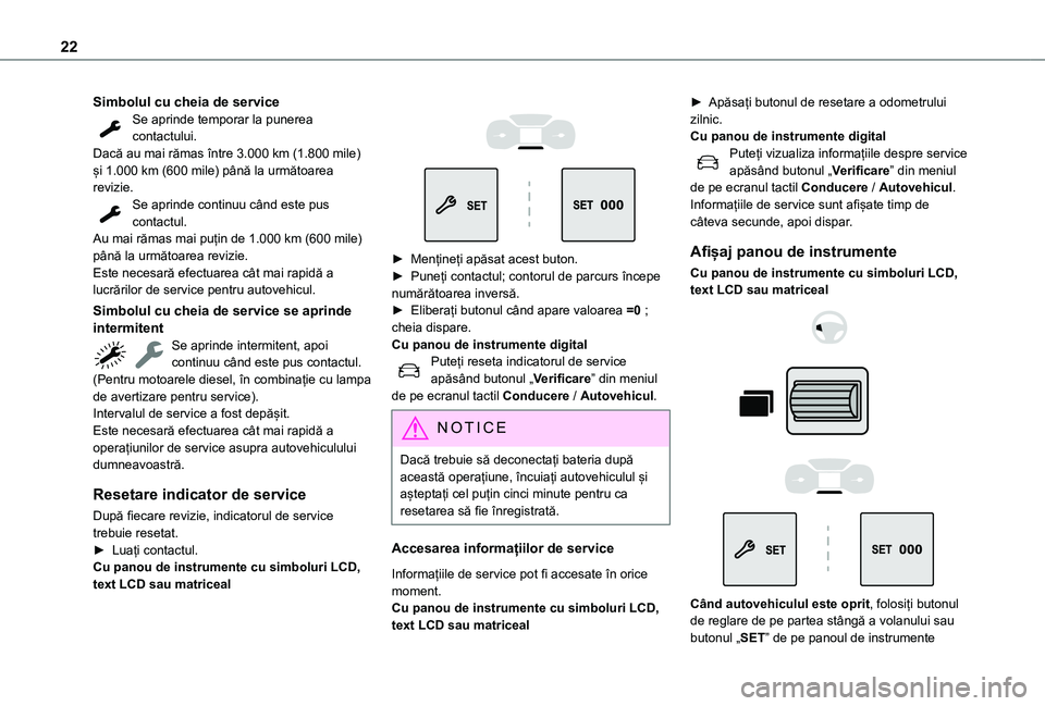 TOYOTA PROACE CITY VERSO EV 2021 Manual de utilizare (in Romanian) 22
Simbolul cu cheia de serviceSe aprinde temporar la punerea contactului.Dacă au mai rămas între 3.000 km (1.800 mile) și 1.000 km (600 mile) până la următoarea revizie.Se aprinde continuu câ TOYOTA PROACE CITY VERSO EV 2021 Manual de utilizare (in Romanian) 22
Simbolul cu cheia de serviceSe aprinde temporar la punerea contactului.Dacă au mai rămas între 3.000 km (1.800 mile) și 1.000 km (600 mile) până la următoarea revizie.Se aprinde continuu câ