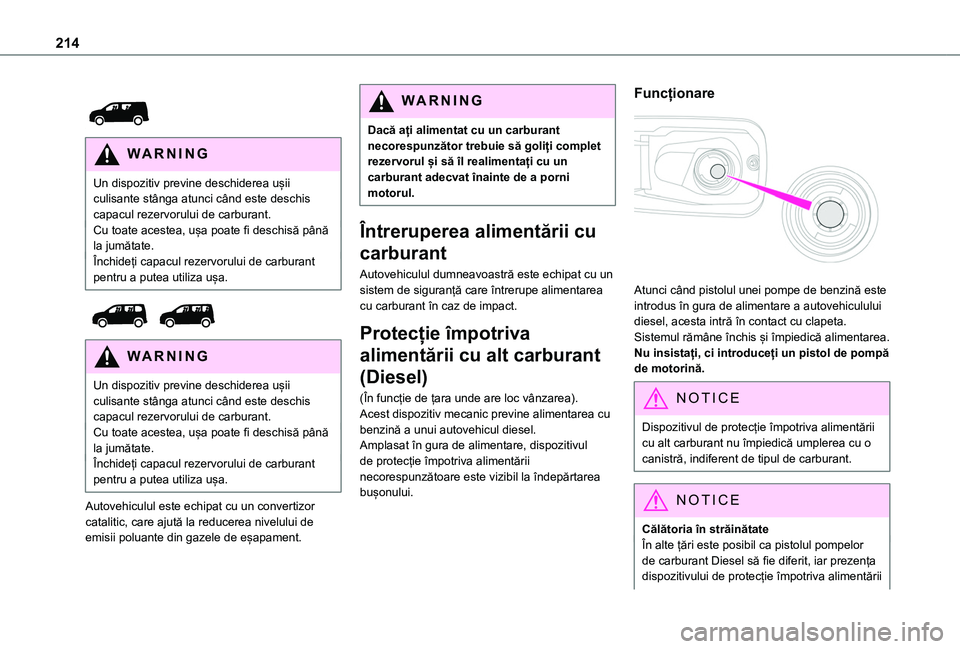 TOYOTA PROACE CITY VERSO EV 2021 Manual de utilizare (in Romanian) 214
w
WARNI NG
Un dispozitiv previne deschiderea ușii culisante stânga atunci când este deschis capacul rezervorului de carburant.Cu toate acestea, ușa poate fi deschisă până la jumătate.Î TOYOTA PROACE CITY VERSO EV 2021 Manual de utilizare (in Romanian) 214
w
WARNI NG
Un dispozitiv previne deschiderea ușii culisante stânga atunci când este deschis capacul rezervorului de carburant.Cu toate acestea, ușa poate fi deschisă până la jumătate.Î