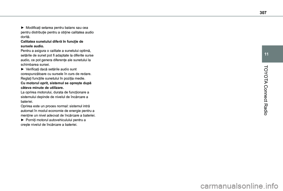 TOYOTA PROACE CITY VERSO EV 2021 Manual de utilizare (in Romanian) 307
TOYOTA Connect Radio
11
► Modificați setarea pentru balans sau cea pentru distribuție pentru a obține calitatea audio dorită.Calitatea sunetului diferă în funcție de sursele audio.Pentru TOYOTA PROACE CITY VERSO EV 2021 Manual de utilizare (in Romanian) 307
TOYOTA Connect Radio
11
► Modificați setarea pentru balans sau cea pentru distribuție pentru a obține calitatea audio dorită.Calitatea sunetului diferă în funcție de sursele audio.Pentru