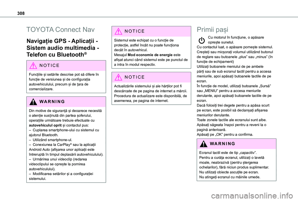 TOYOTA PROACE CITY VERSO EV 2021 Manual de utilizare (in Romanian) 308
TOYOTA Connect Nav
Navigație GPS - Aplicații -
Sistem audio multimedia -
Telefon cu Bluetooth®
NOTIC E
Funcțiile și setările descrise pot să difere în
funcție de versiunea și de confi TOYOTA PROACE CITY VERSO EV 2021 Manual de utilizare (in Romanian) 308
TOYOTA Connect Nav
Navigație GPS - Aplicații -
Sistem audio multimedia -
Telefon cu Bluetooth®
NOTIC E
Funcțiile și setările descrise pot să difere în
funcție de versiunea și de confi