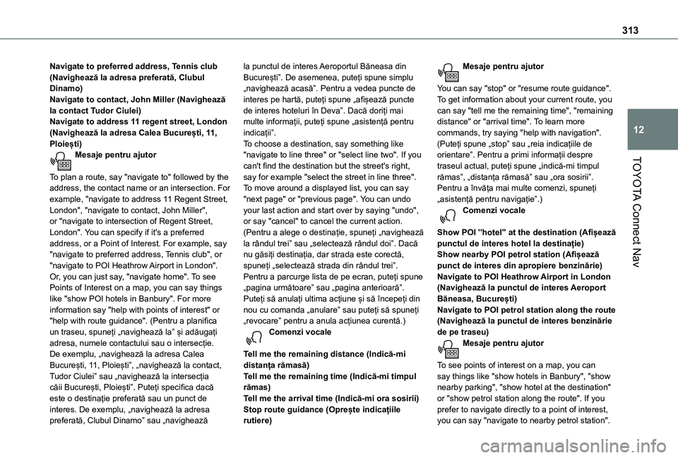 TOYOTA PROACE CITY VERSO EV 2021  Manual de utilizare (in Romanian) 313
TOYOTA Connect Nav
12
Navigate to preferred address, Tennis club (Navighează la adresa preferată, Clubul Dinamo)Navigate to contact, John Miller (Navighează la contact Tudor Ciulei)Navigate to 