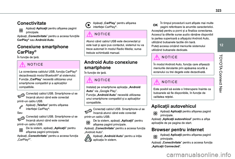 TOYOTA PROACE CITY VERSO EV 2021 Manual de utilizare (in Romanian) 323
TOYOTA Connect Nav
12
Conectivitate
Apăsați Aplicații pentru afișarea paginii principale.Apăsați „Conectivitate” pentru a accesa funcțiile CarPlay® sau Android Auto.
Conexiune smartpho TOYOTA PROACE CITY VERSO EV 2021 Manual de utilizare (in Romanian) 323
TOYOTA Connect Nav
12
Conectivitate
Apăsați Aplicații pentru afișarea paginii principale.Apăsați „Conectivitate” pentru a accesa funcțiile CarPlay® sau Android Auto.
Conexiune smartpho