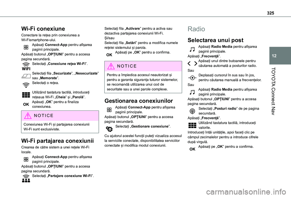 TOYOTA PROACE CITY VERSO EV 2021 Manual de utilizare (in Romanian) 325
TOYOTA Connect Nav
12
Wi-Fi conexiune
Conectare la rețea prin conexiunea a Wi-Fismartphone-ului.Apăsați Connect-App pentru afișarea paginii principale.Apăsați butonul „OPȚIUNI” pentru a TOYOTA PROACE CITY VERSO EV 2021 Manual de utilizare (in Romanian) 325
TOYOTA Connect Nav
12
Wi-Fi conexiune
Conectare la rețea prin conexiunea a Wi-Fismartphone-ului.Apăsați Connect-App pentru afișarea paginii principale.Apăsați butonul „OPȚIUNI” pentru a