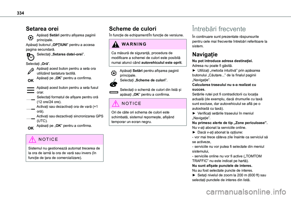 TOYOTA PROACE CITY VERSO EV 2021 Manual de utilizare (in Romanian) 334
Setarea orei
Apăsați Setări pentru afișarea paginii principale.Apăsați butonul „OPȚIUNI” pentru a accesa pagina secundară.Selectați „Setarea datei-orei”.
Selectați „Oră”.Ap TOYOTA PROACE CITY VERSO EV 2021 Manual de utilizare (in Romanian) 334
Setarea orei
Apăsați Setări pentru afișarea paginii principale.Apăsați butonul „OPȚIUNI” pentru a accesa pagina secundară.Selectați „Setarea datei-orei”.
Selectați „Oră”.Ap