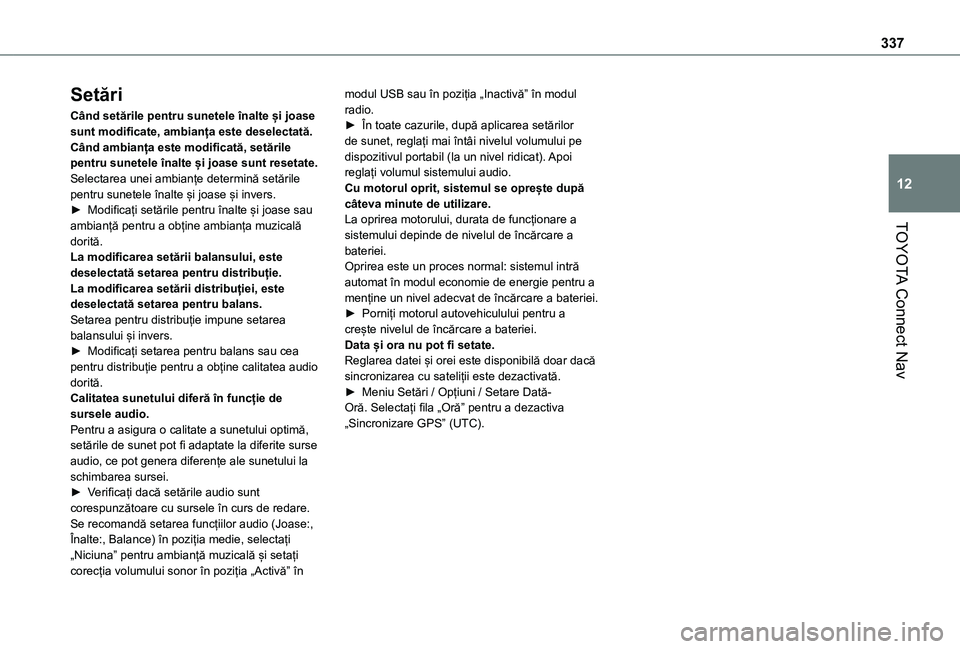 TOYOTA PROACE CITY VERSO EV 2021 Manual de utilizare (in Romanian) 337
TOYOTA Connect Nav
12
Setări
Când setările pentru sunetele înalte și joase sunt modificate, ambianța este deselectată.Când ambianța este modificată, setările pentru sunetele înalte și TOYOTA PROACE CITY VERSO EV 2021 Manual de utilizare (in Romanian) 337
TOYOTA Connect Nav
12
Setări
Când setările pentru sunetele înalte și joase sunt modificate, ambianța este deselectată.Când ambianța este modificată, setările pentru sunetele înalte și