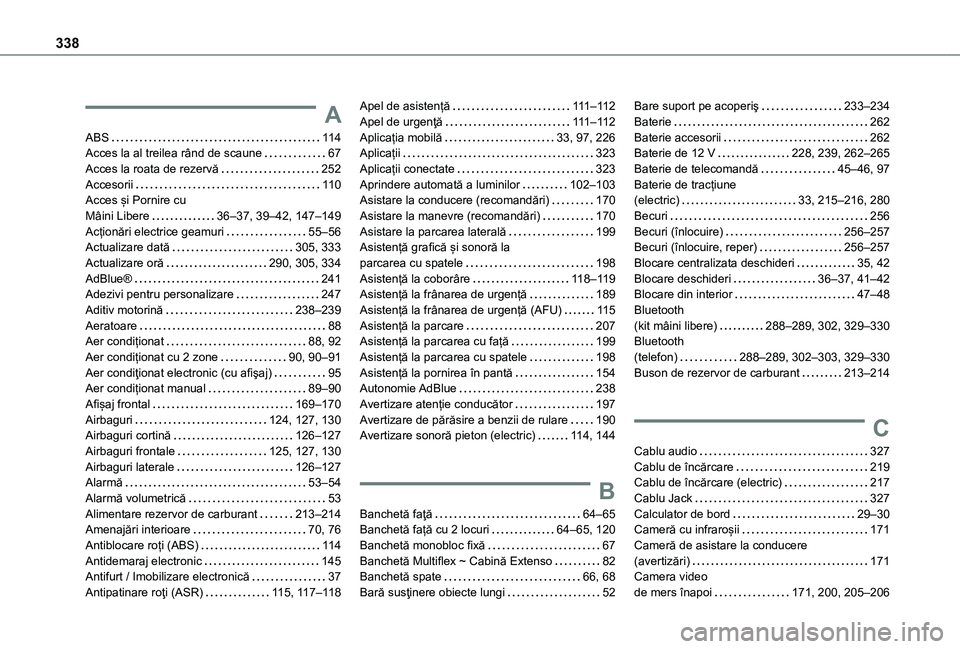 TOYOTA PROACE CITY VERSO EV 2021 Manual de utilizare (in Romanian) 338
A
ABS 11 4Acces la al treilea rând de scaune 67Acces la roata de rezervă 252Accesorii 11 0Acces și Pornire cu Mâini Libere 36–37, 39–42, 147–149Acționări electrice geamuri TOYOTA PROACE CITY VERSO EV 2021 Manual de utilizare (in Romanian) 338
A
ABS 11 4Acces la al treilea rând de scaune 67Acces la roata de rezervă 252Accesorii 11 0Acces și Pornire cu Mâini Libere 36–37, 39–42, 147–149Acționări electrice geamuri