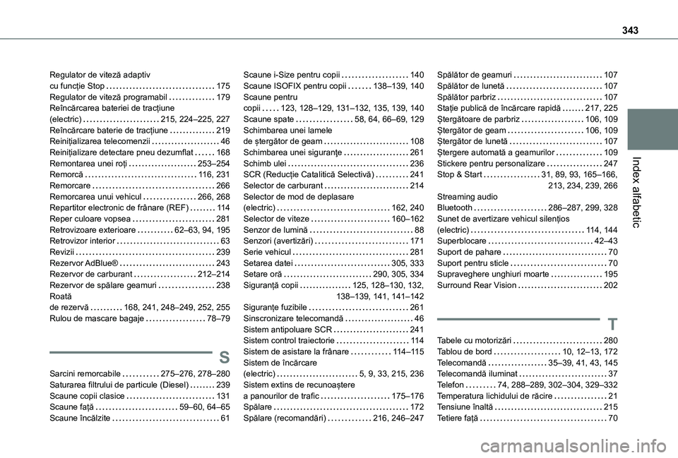 TOYOTA PROACE CITY VERSO EV 2021 Manual de utilizare (in Romanian) 343
Index alfabetic
Regulator de viteză adaptiv cu funcție Stop 175Regulator de viteză programabil 179Reîncărcarea bateriei de tracțiune (electric) 215, 224–225, 227Reîncărcare bater TOYOTA PROACE CITY VERSO EV 2021 Manual de utilizare (in Romanian) 343
Index alfabetic
Regulator de viteză adaptiv cu funcție Stop 175Regulator de viteză programabil 179Reîncărcarea bateriei de tracțiune (electric) 215, 224–225, 227Reîncărcare bater