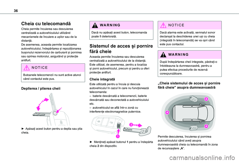 TOYOTA PROACE CITY VERSO EV 2021 Manual de utilizare (in Romanian) 36
Cheia cu telecomandă
Cheia permite încuierea sau descuierea centralizată a autovehiculului utilizând mecanismele de încuiere a ușilor sau de la distanță.De asemenea, aceasta permite localiz TOYOTA PROACE CITY VERSO EV 2021 Manual de utilizare (in Romanian) 36
Cheia cu telecomandă
Cheia permite încuierea sau descuierea centralizată a autovehiculului utilizând mecanismele de încuiere a ușilor sau de la distanță.De asemenea, aceasta permite localiz