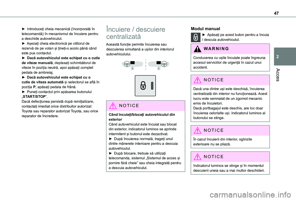 TOYOTA PROACE CITY VERSO EV 2021 Manual de utilizare (in Romanian) 47
Acces
2
► Introduceți cheia mecanică (încorporată în telecomandă) în mecanismul de încuiere pentru a deschide autovehiculul.► Așezați cheia electronică pe cititorul de rezervă de pe TOYOTA PROACE CITY VERSO EV 2021 Manual de utilizare (in Romanian) 47
Acces
2
► Introduceți cheia mecanică (încorporată în telecomandă) în mecanismul de încuiere pentru a deschide autovehiculul.► Așezați cheia electronică pe cititorul de rezervă de pe