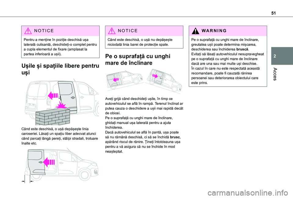 TOYOTA PROACE CITY VERSO EV 2021 Manual de utilizare (in Romanian) 51
Acces
2
NOTIC E
Pentru a menține în poziție deschisă ușa laterală culisantă, deschideți-o complet pentru a cupla elementul de fixare (amplasat la partea inferioară a ușii).
Ușile și spa TOYOTA PROACE CITY VERSO EV 2021 Manual de utilizare (in Romanian) 51
Acces
2
NOTIC E
Pentru a menține în poziție deschisă ușa laterală culisantă, deschideți-o complet pentru a cupla elementul de fixare (amplasat la partea inferioară a ușii).
Ușile și spa