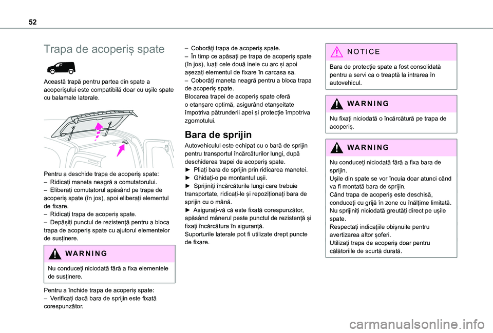 TOYOTA PROACE CITY VERSO EV 2021 Manual de utilizare (in Romanian) 52
Trapa de acoperiș spate
Această trapă pentru partea din spate a acoperișului este compatibilă doar cu ușile spate cu balamale laterale.
Pentru a deschide trapa de acoperiș spate:– Ri TOYOTA PROACE CITY VERSO EV 2021 Manual de utilizare (in Romanian) 52
Trapa de acoperiș spate
Această trapă pentru partea din spate a acoperișului este compatibilă doar cu ușile spate cu balamale laterale.
Pentru a deschide trapa de acoperiș spate:– Ri