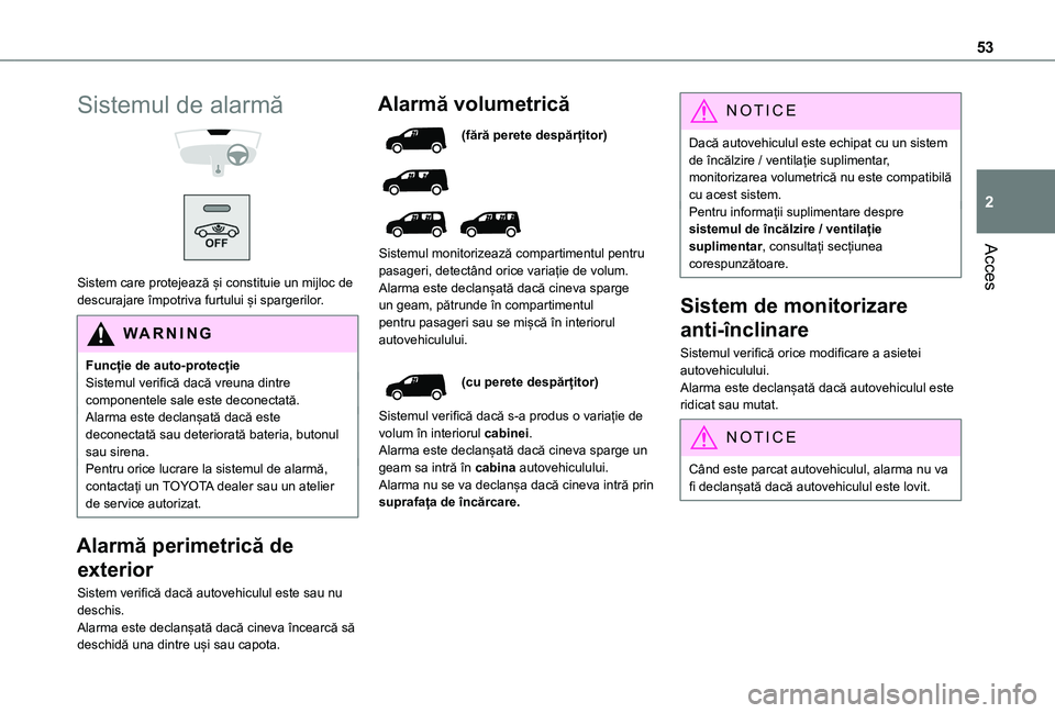 TOYOTA PROACE CITY VERSO EV 2021 Manual de utilizare (in Romanian) 53
Acces
2
Sistemul de alarmă
Sistem care protejează și constituie un mijloc de descurajare împotriva furtului și spargerilor.
WARNI NG
Funcție de auto-protecțieSistemul verifică dacă v TOYOTA PROACE CITY VERSO EV 2021 Manual de utilizare (in Romanian) 53
Acces
2
Sistemul de alarmă
Sistem care protejează și constituie un mijloc de descurajare împotriva furtului și spargerilor.
WARNI NG
Funcție de auto-protecțieSistemul verifică dacă v