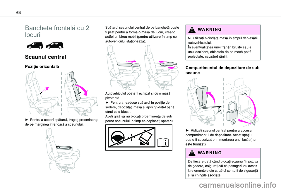 TOYOTA PROACE CITY VERSO EV 2021 Manual de utilizare (in Romanian) 64
Bancheta frontală cu 2
locuri
Scaunul central
Poziție orizontală
► Pentru a coborî spătarul, trageți proeminența de pe marginea inferioară a scaunului.
Spătarul scaunului centr TOYOTA PROACE CITY VERSO EV 2021 Manual de utilizare (in Romanian) 64
Bancheta frontală cu 2
locuri
Scaunul central
Poziție orizontală
► Pentru a coborî spătarul, trageți proeminența de pe marginea inferioară a scaunului.
Spătarul scaunului centr