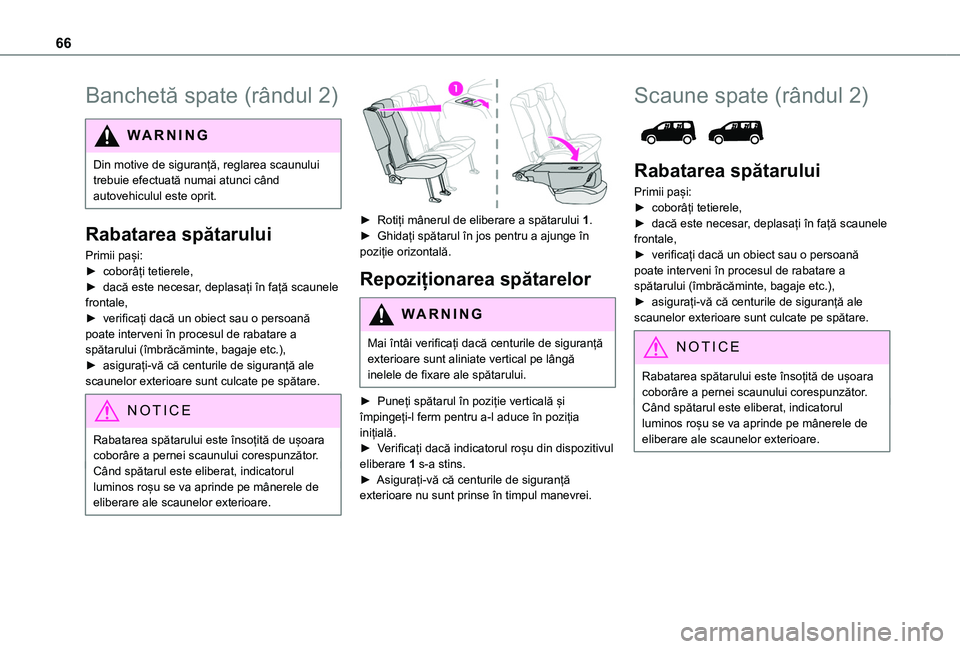 TOYOTA PROACE CITY VERSO EV 2021 Manual de utilizare (in Romanian) 66
Banchetă spate (rândul 2)
WARNI NG
Din motive de siguranță, reglarea scaunului trebuie efectuată numai atunci când autovehiculul este oprit.
Rabatarea spătarului
Primii pași:► coborâți TOYOTA PROACE CITY VERSO EV 2021 Manual de utilizare (in Romanian) 66
Banchetă spate (rândul 2)
WARNI NG
Din motive de siguranță, reglarea scaunului trebuie efectuată numai atunci când autovehiculul este oprit.
Rabatarea spătarului
Primii pași:► coborâți