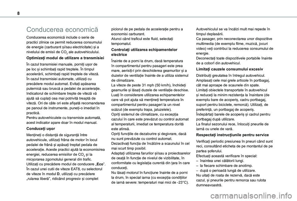 TOYOTA PROACE CITY VERSO EV 2021 Manual de utilizare (in Romanian) 8
Conducerea economică
Conducerea economică include o serie de practici zilnice ce permit reducerea consumului de energie (carburant și/sau electricitate) și a nivelului de emisii de CO2 ale autov TOYOTA PROACE CITY VERSO EV 2021 Manual de utilizare (in Romanian) 8
Conducerea economică
Conducerea economică include o serie de practici zilnice ce permit reducerea consumului de energie (carburant și/sau electricitate) și a nivelului de emisii de CO2 ale autov