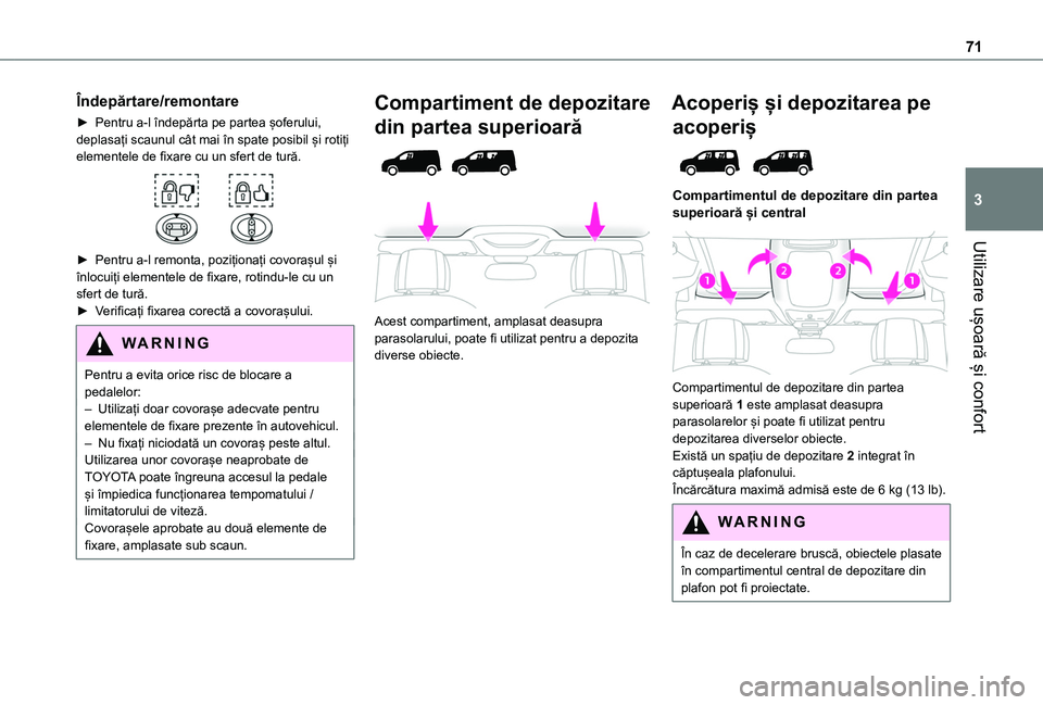 TOYOTA PROACE CITY VERSO EV 2021 Manual de utilizare (in Romanian) 71
Utilizare ușoară și confort
3
Îndepărtare/remontare
► Pentru a-l îndepărta pe partea șoferului, deplasați scaunul cât mai în spate posibil și rotiți elementele de fixare cu un sfert TOYOTA PROACE CITY VERSO EV 2021 Manual de utilizare (in Romanian) 71
Utilizare ușoară și confort
3
Îndepărtare/remontare
► Pentru a-l îndepărta pe partea șoferului, deplasați scaunul cât mai în spate posibil și rotiți elementele de fixare cu un sfert
