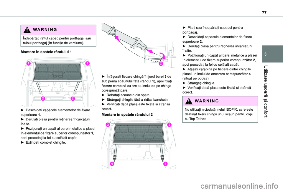 TOYOTA PROACE CITY VERSO EV 2021 Manual de utilizare (in Romanian) 77
Utilizare ușoară și confort
3
WARNI NG
Îndepărtați raftul capac pentru portbagaj sau ruloul portbagaj (în funcție de versiune).
Montare în spatele rândului 1
► Deschideți capacele e TOYOTA PROACE CITY VERSO EV 2021 Manual de utilizare (in Romanian) 77
Utilizare ușoară și confort
3
WARNI NG
Îndepărtați raftul capac pentru portbagaj sau ruloul portbagaj (în funcție de versiune).
Montare în spatele rândului 1
► Deschideți capacele e