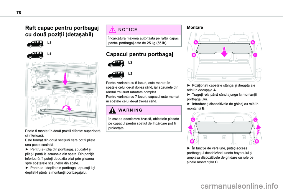 TOYOTA PROACE CITY VERSO EV 2021 Manual de utilizare (in Romanian) 78
Raft capac pentru portbagaj
cu două poziții (detașabil)
L1
L1
Poate fi montat în două poziții diferite: superioară și inferioară.Este format din două secțiuni care pot fi pliate una TOYOTA PROACE CITY VERSO EV 2021 Manual de utilizare (in Romanian) 78
Raft capac pentru portbagaj
cu două poziții (detașabil)
L1
L1
Poate fi montat în două poziții diferite: superioară și inferioară.Este format din două secțiuni care pot fi pliate una
