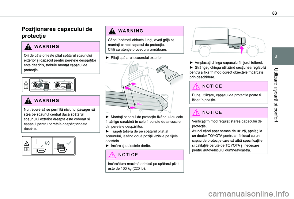 TOYOTA PROACE CITY VERSO EV 2021 Manual de utilizare (in Romanian) 83
Utilizare ușoară și confort
3
Poziționarea capacului de
protecție
WARNI NG
Ori de câte ori este pliat spătarul scaunului exterior și capacul pentru peretele despărțitor este deschis, tre TOYOTA PROACE CITY VERSO EV 2021 Manual de utilizare (in Romanian) 83
Utilizare ușoară și confort
3
Poziționarea capacului de
protecție
WARNI NG
Ori de câte ori este pliat spătarul scaunului exterior și capacul pentru peretele despărțitor este deschis, tre